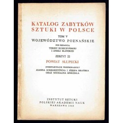 Katalog zabytków sztuki w Polsce. T. 5: Województwo poznańskie. Z. 22: Powiat słupecki / Słupca i powiat