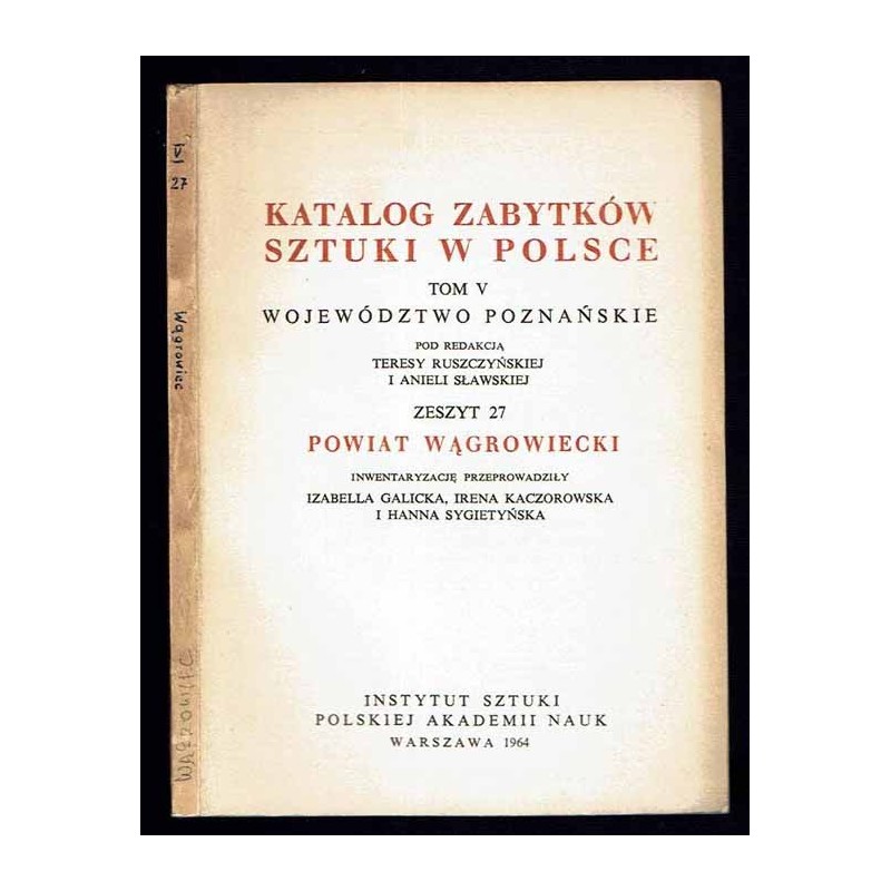 Katalog zabytków sztuki w Polsce. T. 5: Województwo poznańskie. Z. 27: Powiat wągrowiecki / Wągrowiec i powiat