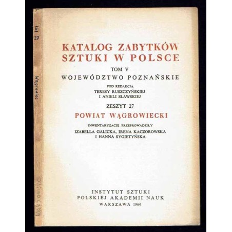 Katalog zabytków sztuki w Polsce. T. 5: Województwo poznańskie. Z. 27: Powiat wągrowiecki / Wągrowiec i powiat