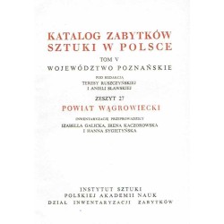 Katalog zabytków sztuki w Polsce. T. 5: Województwo poznańskie. Z. 27: Powiat wągrowiecki / Wągrowiec i powiat
