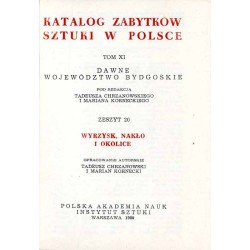 Katalog zabytków sztuki w Polsce. T. 11: Dawne województwo bydgoskie. Z. 20: Wyrzysk, Nakło i okolice