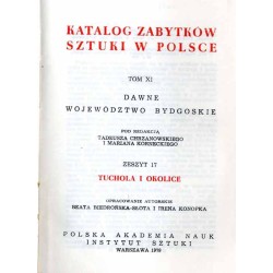Katalog zabytków sztuki w Polsce. T. 11: Dawne województwo bydgoskie. Z. 17: Tuchola i okolice