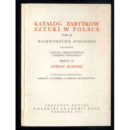 Katalog zabytków sztuki w Polsce. T. 11: Województwo bydgoskie. Z. 12: Powiat rypiński / Rypin i powiat