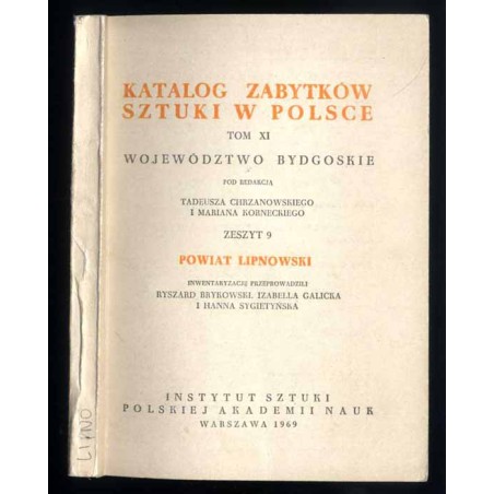 Katalog zabytków sztuki w Polsce. T. 11: Województwo bydgoskie. Z. 9: Powiat lipnowski / Lipno i powiat