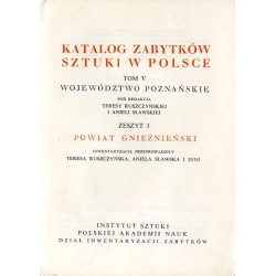 Katalog zabytków sztuki w Polsce. T. 5: Województwo poznańskie. Z. 3: Powiat gnieźnieński / Gniezno i powiat