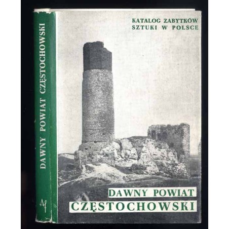 Katalog zabytków sztuki w Polsce. T. 6: Dawne województwo katowickie. Z. 4: Dawny powiat częstochowski / Częstochowa powiat