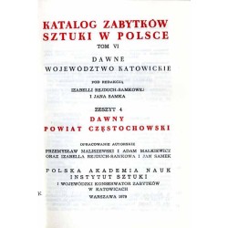 Katalog zabytków sztuki w Polsce. T. 6: Dawne województwo katowickie. Z. 4: Dawny powiat częstochowski / Częstochowa powiat