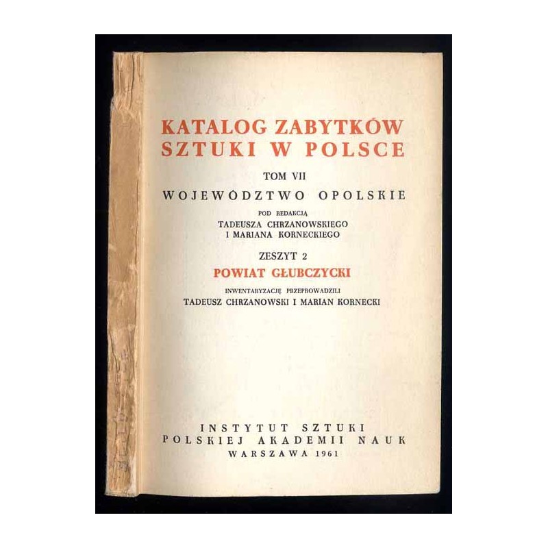 Katalog zabytków sztuki w Polsce. T. 7: Województwo opolskie. Z. 2: Powiat głubczycki / Głubczyce i powiat