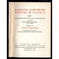 Katalog zabytków sztuki w Polsce. T. 6: Województwo katowickie. Z. 10: Powiat pszczyński / Pszczyna i powiat