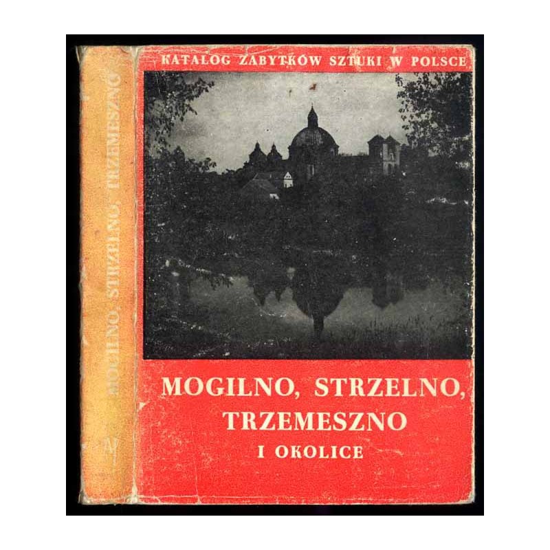 Katalog zabytków sztuki w Polsce. T. 11: Dawne województwo bydgoskie. Z. 10: Mogilno, Strzelno, Trzemeszno i okolice