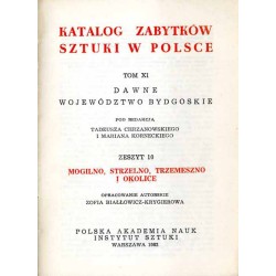 Katalog zabytków sztuki w Polsce. T. 11: Dawne województwo bydgoskie. Z. 10: Mogilno, Strzelno, Trzemeszno i okolice