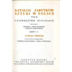 Katalog zabytków sztuki w Polsce. T. 11: Województwo bydgoskie. Z. 15: Powiat świecki / Świecie i powiat