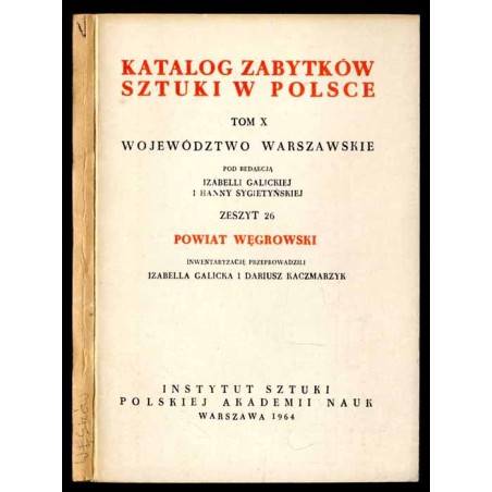 Katalog zabytków sztuki w Polsce. T. 10: Województwo warszawskie. Z. 26: Powiat węgrowski / Węgrów i powiat