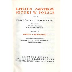 Katalog zabytków sztuki w Polsce. T. 10: Województwo warszawskie. Z. 2: Powiat garwoliński / Garwolin i powiat