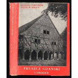 Katalog zabytków sztuki w Polsce. Seria nowa. T. 5: Województwo gdańskie. Z. 1: Pruszcz Gdański i okolice