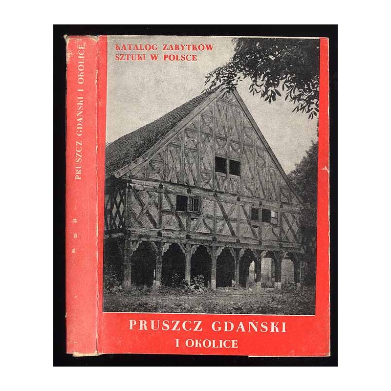 Katalog zabytków sztuki w Polsce. Seria nowa. T. 5: Województwo gdańskie. Z. 1: Pruszcz Gdański i okolice