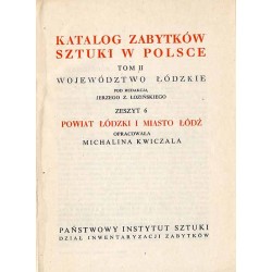 Katalog zabytków sztuki w Polsce. T. 2: Województwo łódzkie. Z. 6: Powiat łódzki i miasto Łódź