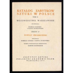 Katalog zabytków sztuki w Polsce. T. 10: Województwo warszawskie. Z. 17: Powiat pruszkowski / Pruszków i powiat