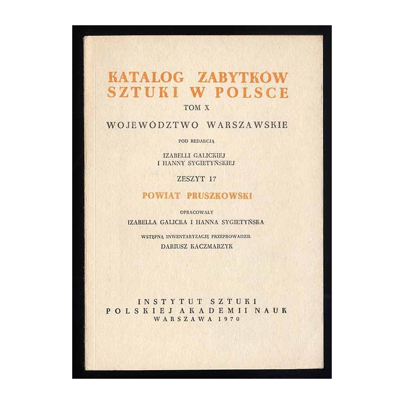 Katalog zabytków sztuki w Polsce. T. 10: Województwo warszawskie. Z. 17: Powiat pruszkowski / Pruszków i powiat