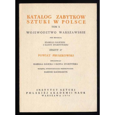 Katalog zabytków sztuki w Polsce. T. 10: Województwo warszawskie. Z. 17: Powiat pruszkowski / Pruszków i powiat