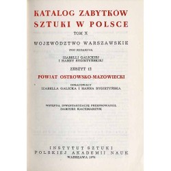 Katalog zabytków sztuki w Polsce. T. 10: Województwo warszawskie. Z. 12: Powiat ostrowsko-mazowiecki / Ostrów Mazowiecka i powia