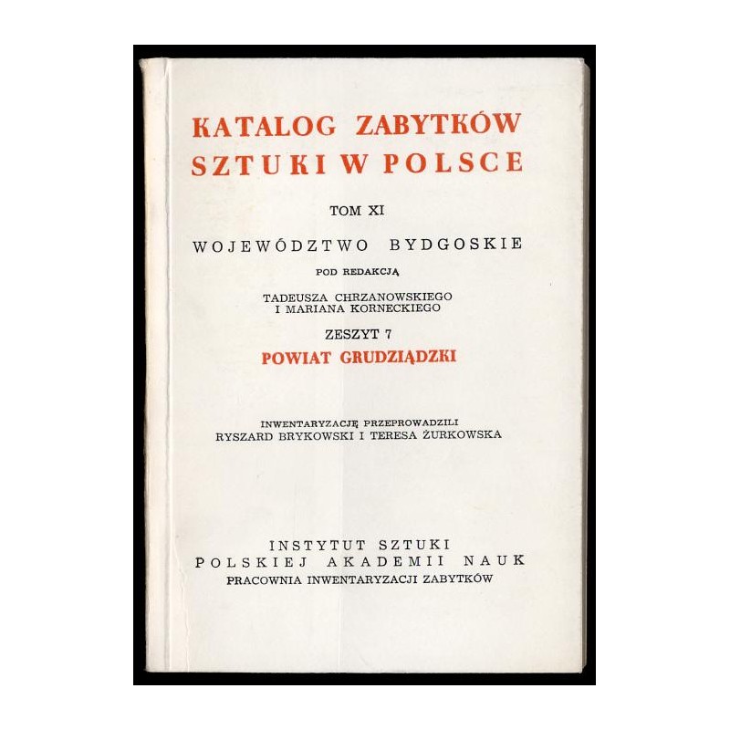 Katalog zabytków sztuki w Polsce. T. 11: Województwo bydgoskie. Z. 7: Powiat grudziądzki / Grudziądz i powiat