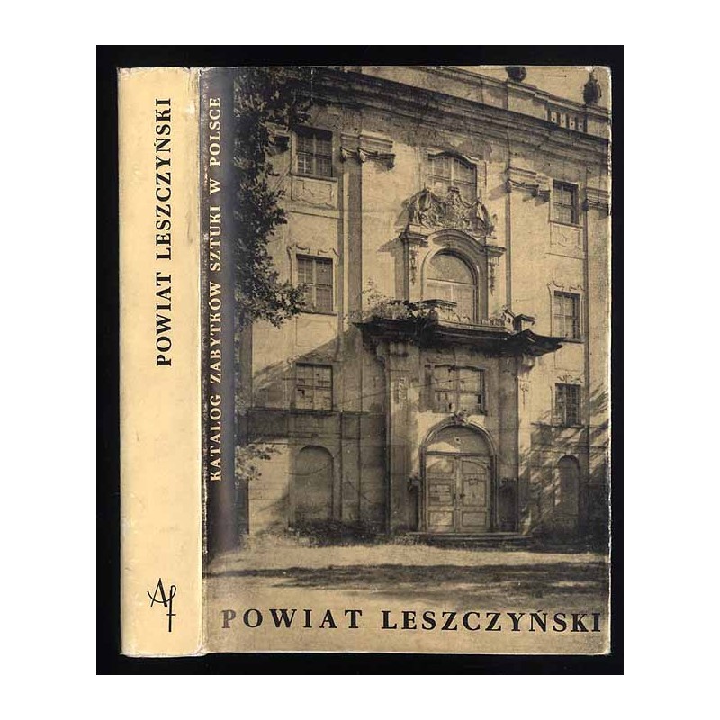 Katalog zabytków sztuki w Polsce. T. 5: Województwo poznańskie. Z. 12: Powiat leszczyński / Leszno i powiat