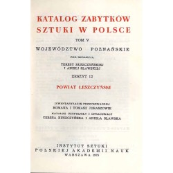 Katalog zabytków sztuki w Polsce. T. 5: Województwo poznańskie. Z. 12: Powiat leszczyński / Leszno i powiat