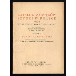 Katalog zabytków sztuki w Polsce. T. 5: Województwo poznańskie. Z. 2: Powiat czarnkowski / Czarnków i powiat