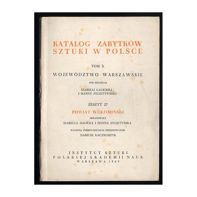 Katalog zabytków sztuki w Polsce. T. 10: Województwo warszawskie. Z. 27: Powiat wołomiński / Wołomin i powiat
