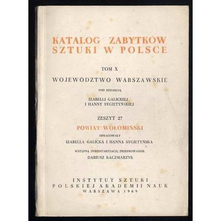 Katalog zabytków sztuki w Polsce. T. 10: Województwo warszawskie. Z. 27: Powiat wołomiński / Wołomin i powiat