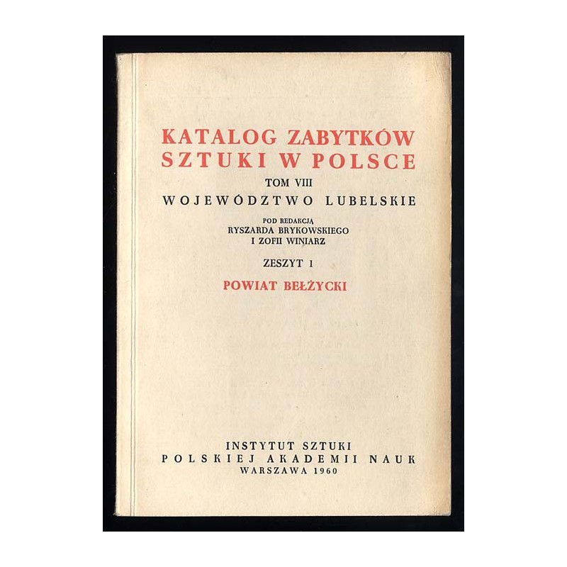 Katalog zabytków sztuki w Polsce. T. 8: Województwo lubelskie. Z. 1: Powiat bełżycki / Bełżyce i powiat