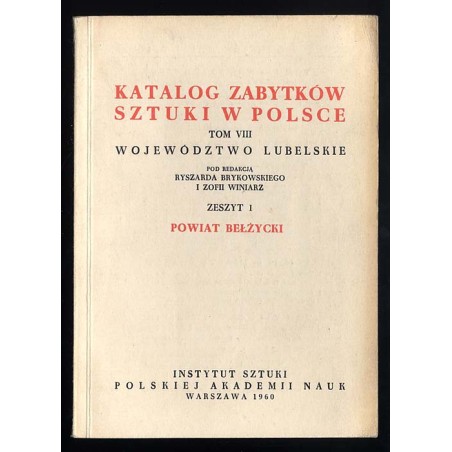 Katalog zabytków sztuki w Polsce. T. 8: Województwo lubelskie. Z. 1: Powiat bełżycki / Bełżyce i powiat