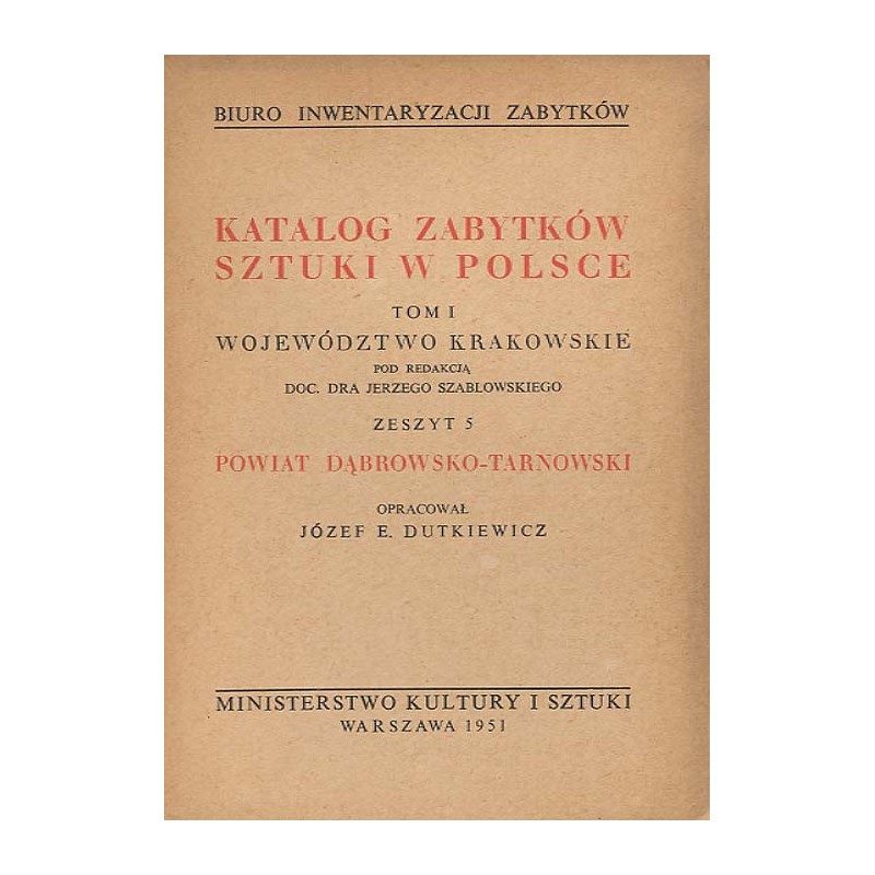 Katalog zabytków sztuki w Polsce. T. 1: Województwo krakowskie. Z. 5: Powiat dąbrowsko-tarnowski / Dąbrowa Tarnowska i powiat
