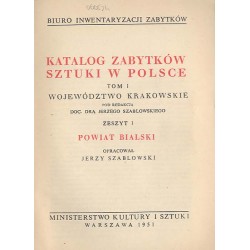 Katalog zabytków sztuki w Polsce. T. 1: Województwo krakowskie. Z. 1: Powiat bialski / Biała (obecnie Bielsko-Biała) i powiat