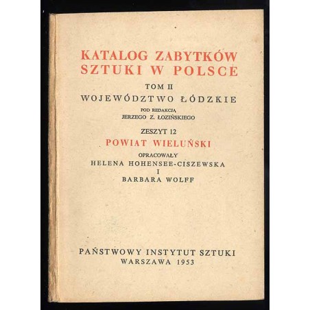 Katalog zabytków sztuki w Polsce. T. 2: Województwo łódzkie. Z. 12: Powiat wieluński / Wieluń i powiat