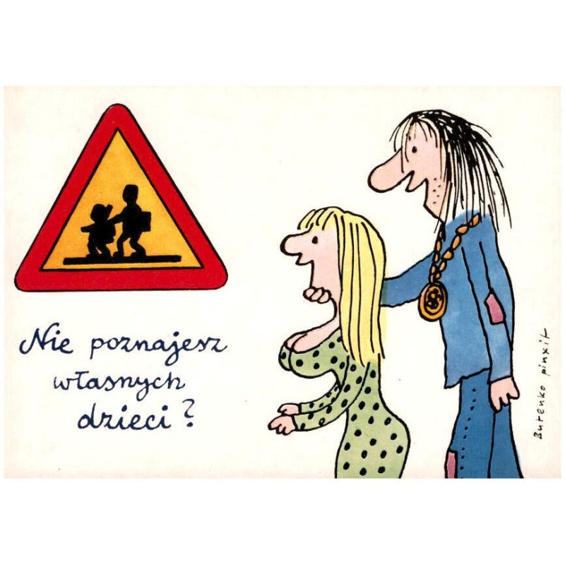 Nie poznajesz własnych dzieci? Butenko pinxit / Rewers: Znaki drogowe. Znak ostrzegawczy - Dzieci. Tekst - J. Wittlin, proj. gra