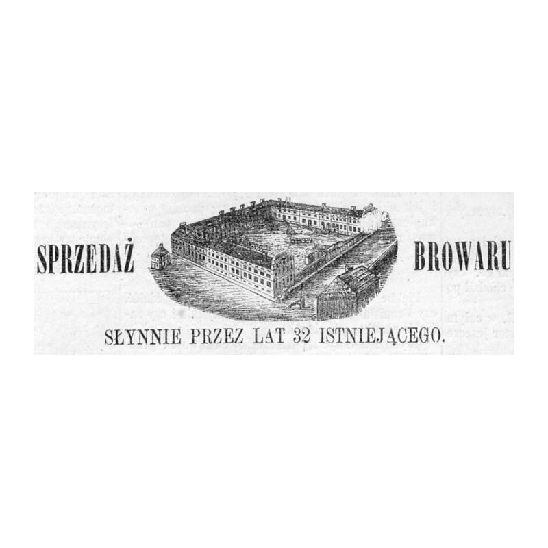 Browar w Warszawie przy ulicy Krochmalnej / "SPRZEDAŻ BROWARU SŁYNNIE PRZEZ LAT 32 ISTNIEJĄCEGO."