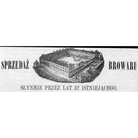 Browar w Warszawie przy ulicy Krochmalnej / "SPRZEDAŻ BROWARU SŁYNNIE PRZEZ LAT 32 ISTNIEJĄCEGO."