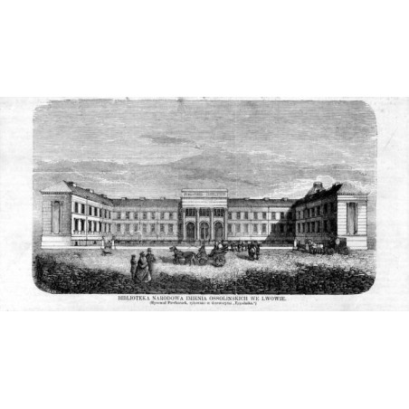 Biblioteka Narodowa imienia Ossolińskich we Lwowie / "BIBLIOTEKA NARODOWA IMIENIA OSSOLINSKICH WE LWOWIE. (Rysował Piechaczek, r