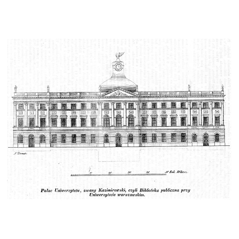 "Pałac Uniwersytetu, zwany Kazimirowski, czyli Biblioteka publiczna przy Uniwersytecie warszawskim."