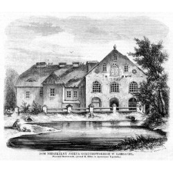 Dom mieszkalny Józefa Gołuchowskiego w Garbaczu. Rysował Kostrzewski, rytował H. Röber w drzeworytni Tygodnika / "DOM MIESZKALNY