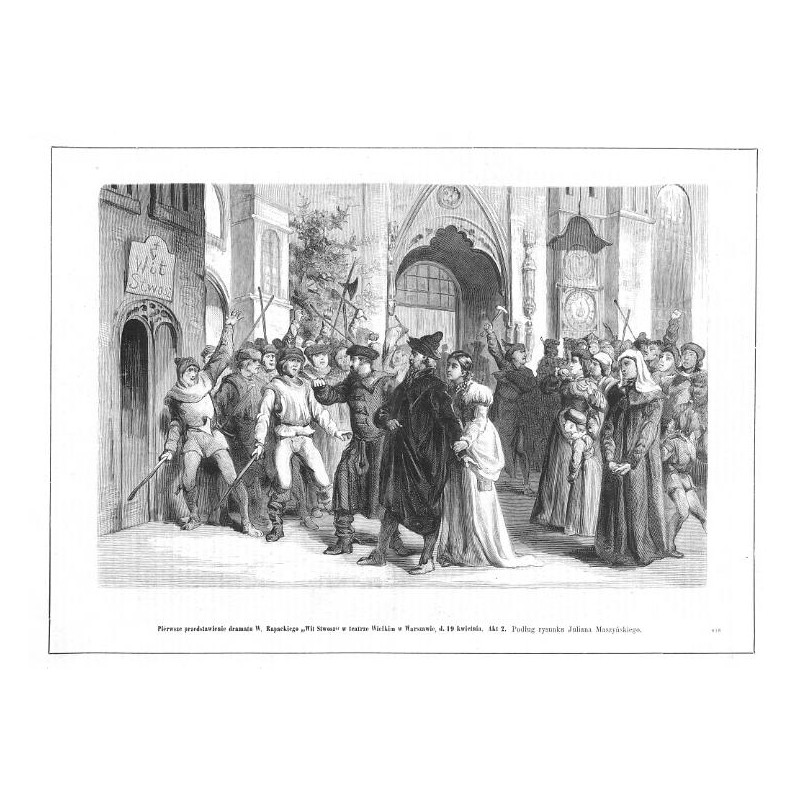 "Pierwsze przedstawienie dramatu W. Rapackiego "Wit Stwosz" w teatrze Wielkim w Warszawie, d. 19 kwietnia. Akt 2. Podług rysunku