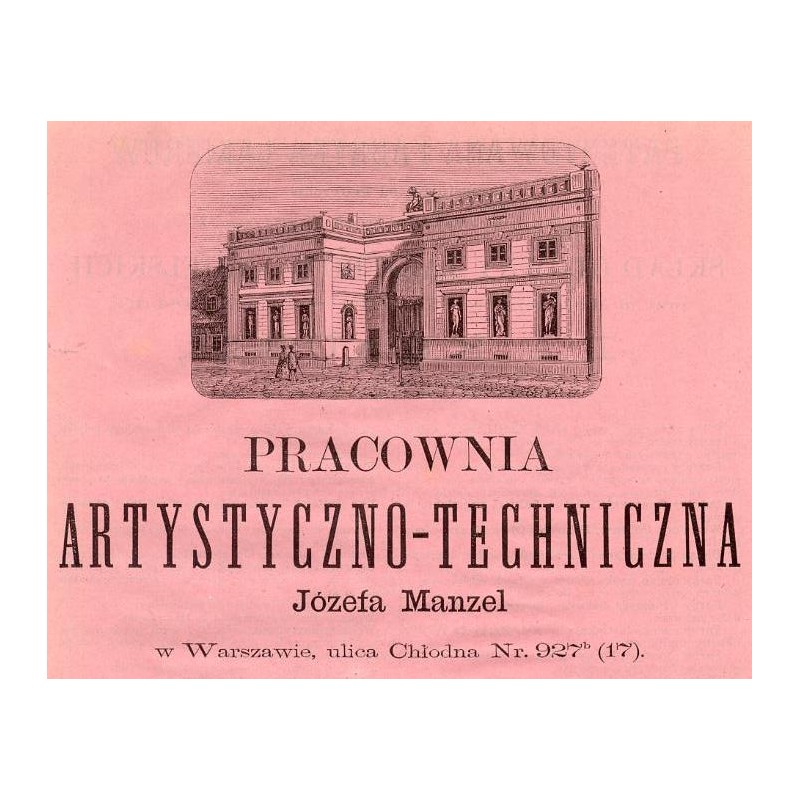 Pracownia Artystyczno-Techniczna Józefa Manzel w Warszawie, ulica Chłodna Nr 927b (17) / "PRACOWNIA ARTYSTYCZNO-TECHNICZNA Józef