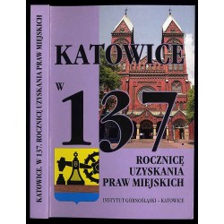 Wkład kościołów i zakonu franciszkanów w kulturę Katowic. Katowice w 137. rocznicę uzyskania praw miejskich / Zawiera materiały