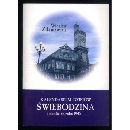 Kalendarium dziejów Świebodzina i okolic do roku 1945