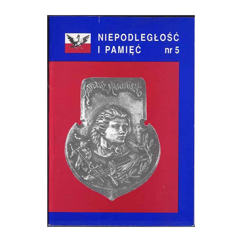 Niepodległość i Pamięć. R. 3 (1996). Nr 1 (5) / numer poświęcony tematyce kościuszkowskiej