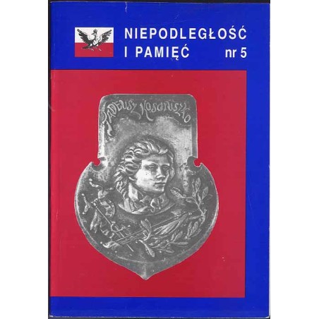 Niepodległość i Pamięć. R. 3 (1996). Nr 1 (5) / numer poświęcony tematyce kościuszkowskiej