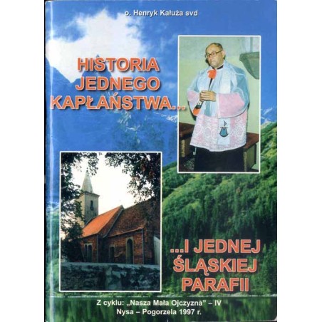 Historia jednego kapłaństwa i jednej śląskiej parafii. 50 lat kapłaństwa Ks. Kanonika Franciszka Kasperka