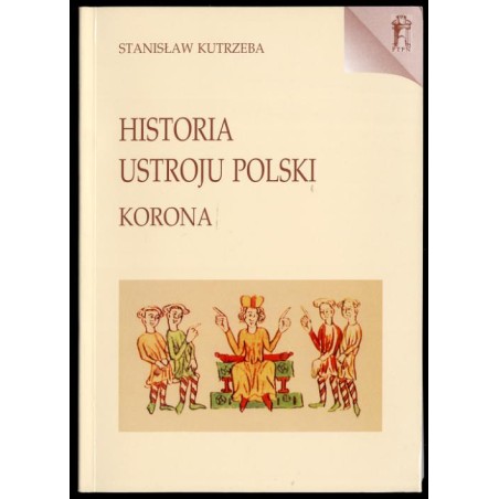 Historia ustroju Polski w zarysie. Korona
